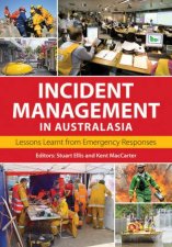 Incident Management in Australasia Lessons Learnt From Emergency Responses 
