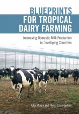 Blueprints For Tropical Dairy Farming Increasing Domestic Milk Production In Developing Countries