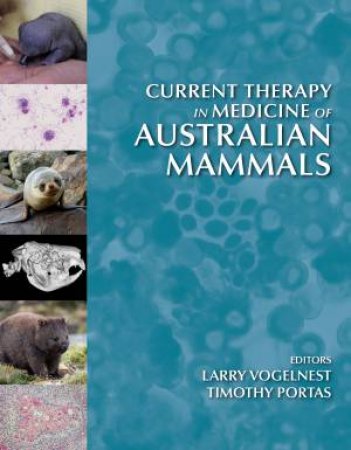 Current Therapy in Medicine of Australian Mammals by Larry Vogelnest & Timothy Portas