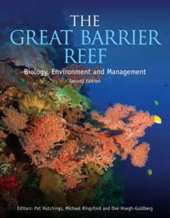 The Great Barrier Reef by Pat Hutchings & Michael Kingsford & Ove Hoegh-Guldberg