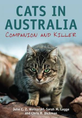 Cats In Australia by John C. Z. Woinarski & Sarah M. Legge & Chris R. Dickman