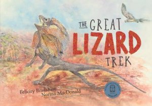 The Great Lizard Trek by Felicity Bradshaw & Norma MacDonald