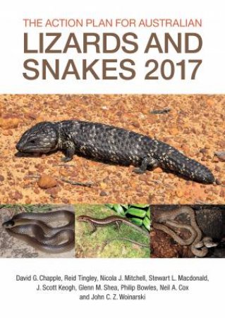 The Action Plan For Australian Lizards And Snakes 2017 by David G. Chapple & Reid Tingley & Nicola J. Mitchell & Stewart L. Macdonald & J. Scott Keogh & Glenn M. Shea & Philip Bowles & Neil A. Cox & John Z. Woinarski