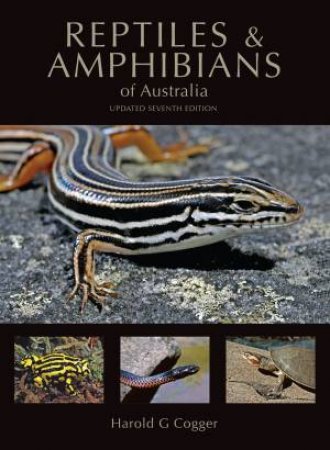 Reptiles And Amphibians Of Australia by Harold G. Cogger
