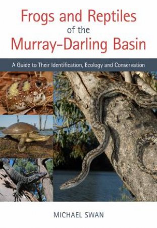 Frogs And Reptiles Of The Murray–Darling Basin by Michael Swan