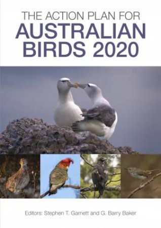 The Action Plan For Australian Birds 2020 by Stephen T. Garnett & G. Barry Baker