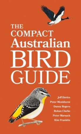 The Compact Australian Bird Guide by Jeff Davies & Peter Menkhorst & Danny Rogers & Rohan Clarke & Peter Marsack & Kim Franklin