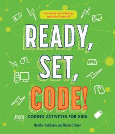 Ready, Set, Code! by Heather Catchpole & Nicola O’Brien