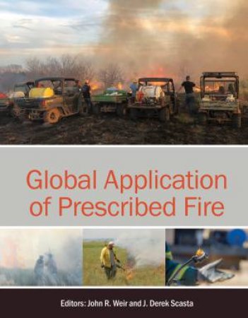 Global Application Of Prescribed Fire by John R. Weir & J. Derek Scasta