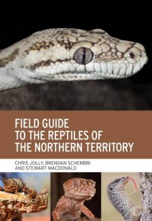 Field Guide To The Reptiles Of The Northern Territory by Chris Jolly & Brendan Schembri & Stewart Macdonald