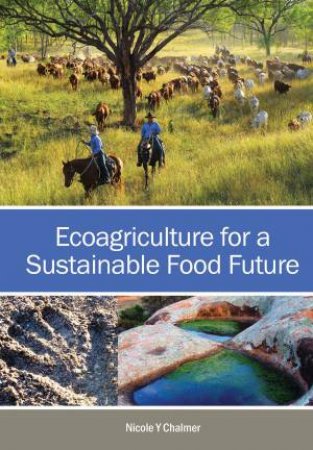 Ecoagriculture for a Sustainable Food Future by Nicole Y Chalmer