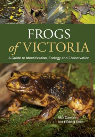 Frogs of Victoria by Nick Clemann & Michael Swan