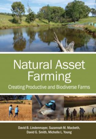 Natural Asset Farming by David  B. Lindenmayer & Suzannah M. Macbeth & David G. Smith & Michelle L. Young