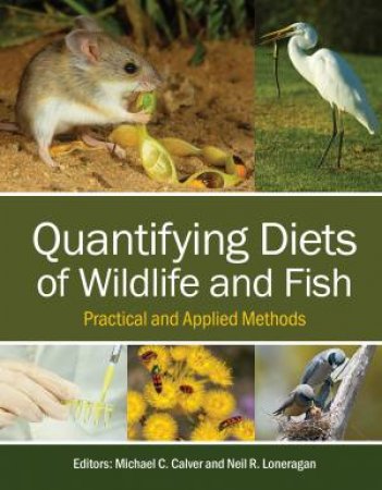 Quantifying Diets of Wildlife and Fish by Michael C. Calver & Neil R. Loneragan