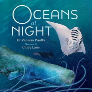 Oceans at Night by Vanessa Pirotta & Cindy Lane