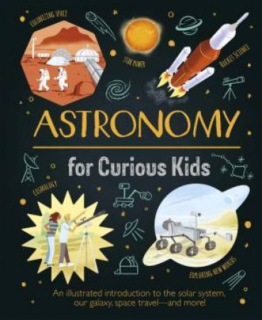 Astronomy for Curious Kids by Giles Sparrow & Nik Neves