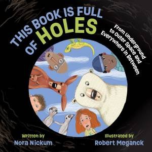 This Book Is Full of Holes by Nora Nickum & Robert Meganck
