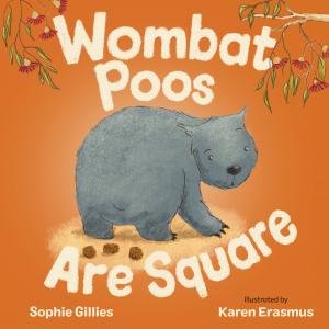 Wombat Poos Are Square by Sophie Gillies, Karen Erasmus