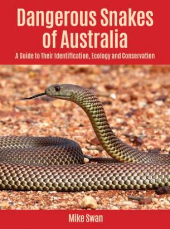 Dangerous Snakes of Australia by Mike Swan