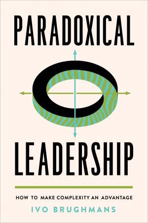 Paradoxical Leadership by Ivo Brughmans