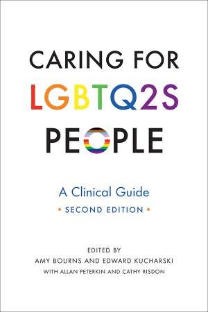 Caring For LGBTQ2S People by Allan D. Peterkin & Cathy Risdon & Amy Bourns & Edward Kucharski