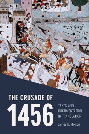 The Crusade Of 1456 by James D. Mixson
