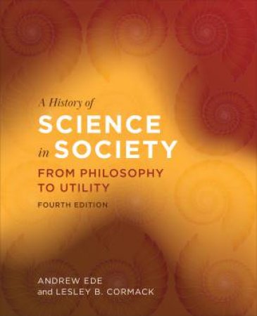 A History Of Science In Society by Andrew Ede & Lesley B. Cormack