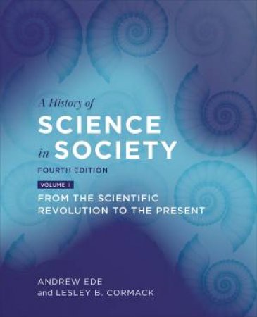A History Of Science In Society, Volume II by Andrew Ede & Lesley B. Cormack