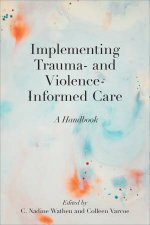 Implementing Trauma and ViolenceInformed Care