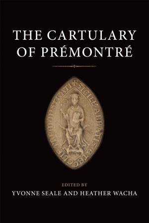 The Cartulary Of Prmontr by Yvonne Seale & Heather Wacha