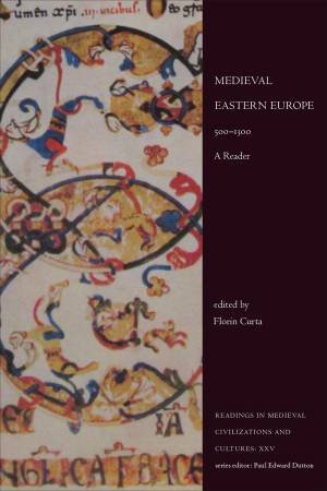 Medieval Eastern Europe, 500-1300 by Florin Curta