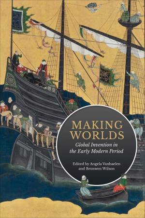 Making Worlds by Angela Vanhaelen & Bronwen Wilson