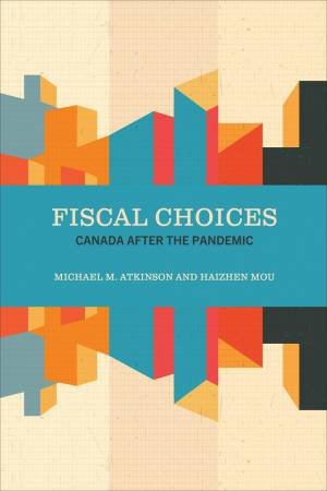 Fiscal Choices by Michael M. Atkinson & Haizhen Mou