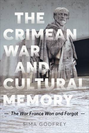 The Crimean War and Cultural Memory by Sima Godfrey