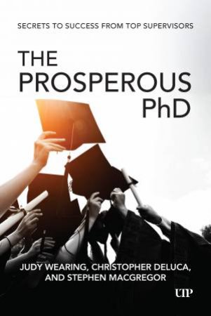 The Prosperous PhD by Judy Wearing & Christopher DeLuca & Stephen MacGregor