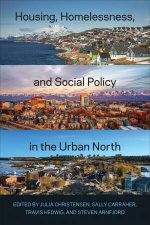 Housing Homelessness and Social Policy in the Urban North