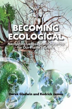 Becoming Ecological by Derek Gladwin & Kedrick James