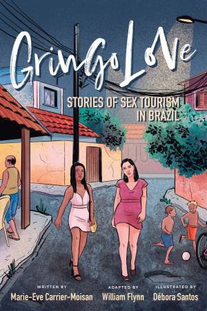 Gringo Love by Marie-Eve Carrier-Moisan & Debora Santos & William Flynn