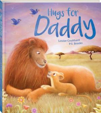 Hugs For Daddy by Louise Coulthard & P S Brooks