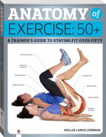 Anatomy of Exercise 50+ by Hinkler Books Hinkler Books