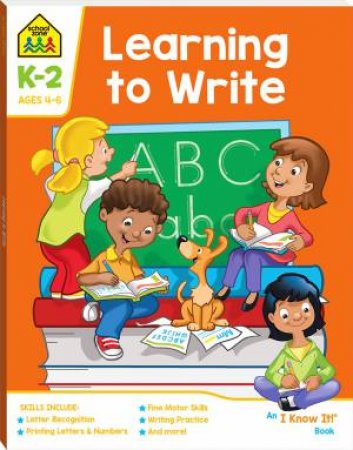 School Zone: I Know It Deluxe Workbook: Learning to Write by Various