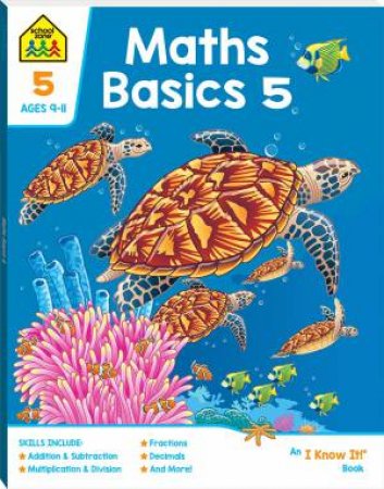 School Zone: I Know It Deluxe Workbook: Maths Basics 5 (9+) by Various