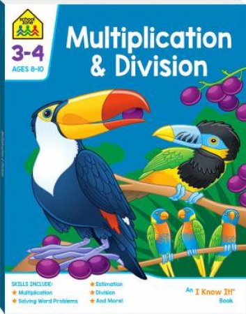 School Zone: I Know It Deluxe Workbook: Multiplication & Division (8+) by Various