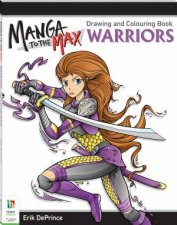 Manga To The Max Drawing And Colouring Book Warriors