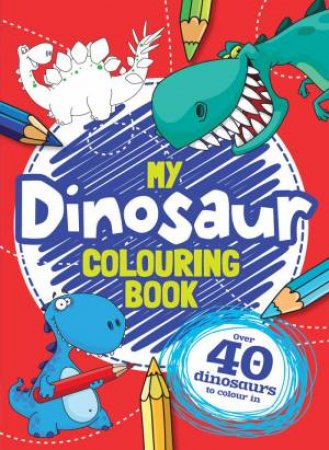 My Dinosaur Colouring Book by Various