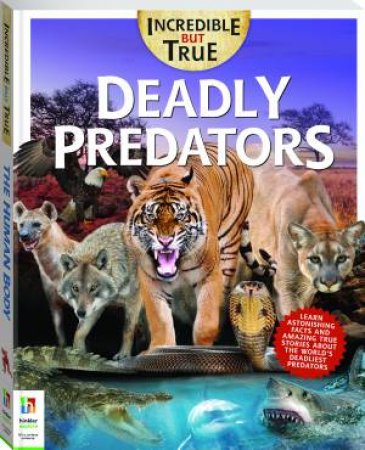 Incredible But True: Deadly Predators by Camilla De La Bédoyère