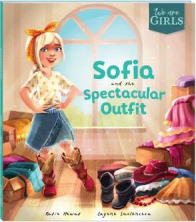 Sofia and the Spectacular Outfit by Katie Hewat & Eugene Smolenceva