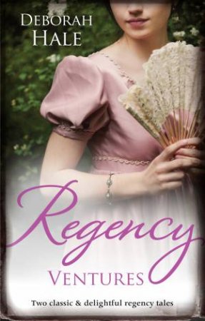 Regency Ventures by Deborah Hale