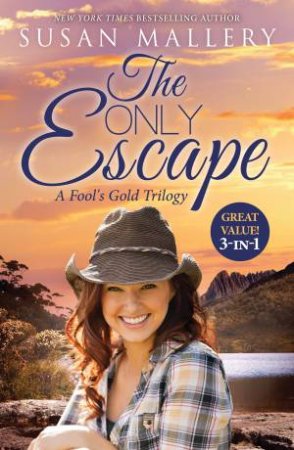 The Only Escape: A Fool's Gold Trilogy by Susan Mallery