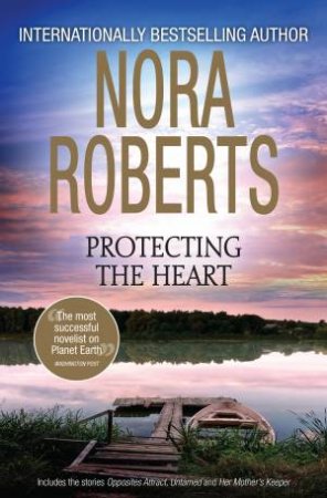 Protecting The Heart by Nora Roberts